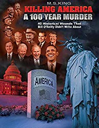 Killing America: A 100 Year Murder: Forty Historical Wounds That Bill O'Reilly Didn't Write About https://images-na.ssl-images-amazon.com/images/I/51gJLuUi22L._UY250_.jpg